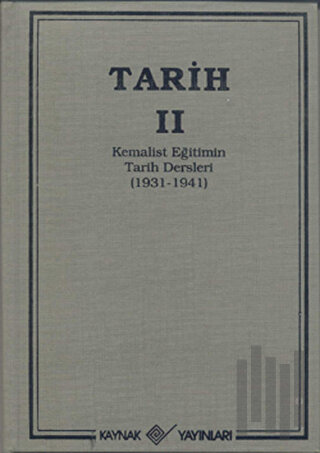 Tarih 2 Kemalist Eğitimin Tarih Dersleri 1931-1941 (Ciltli) | Kitap Am
