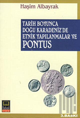 Tarih Boyunca Doğu Karadeniz’de Etnik Yapılanmalar ve Pontus | Kitap A