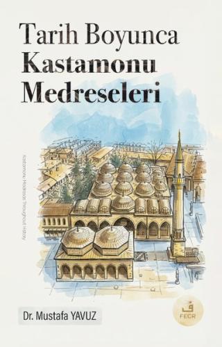 Tarih Boyunca Kastamonu Medreseleri | Kitap Ambarı