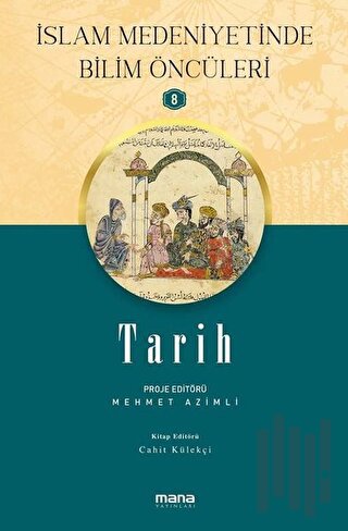 Tarih - İslam Medeniyetinde Bilim Öncüleri 8 | Kitap Ambarı