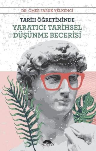 Tarih Öğretiminde Yaratıcı Tarihsel Düşünme Becerisi | Kitap Ambarı