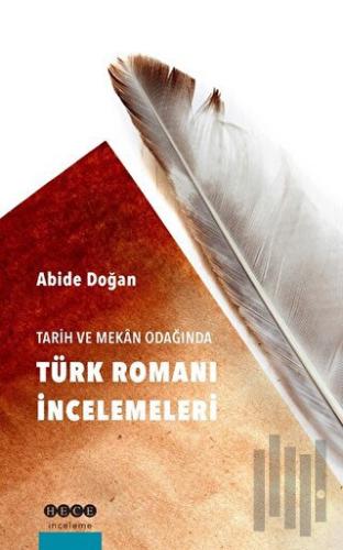 Tarih ve Mekan Odağında Türk Romanı İncelemeleri | Kitap Ambarı
