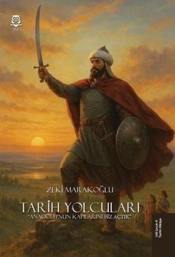 Tarih Yolcuları - Anadolu'nun Kapılarını Biz Açtık | Kitap Ambarı