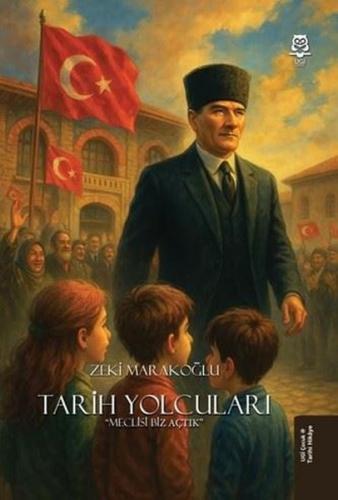 Tarih Yolcuları - Meclisi Biz Açtık | Kitap Ambarı