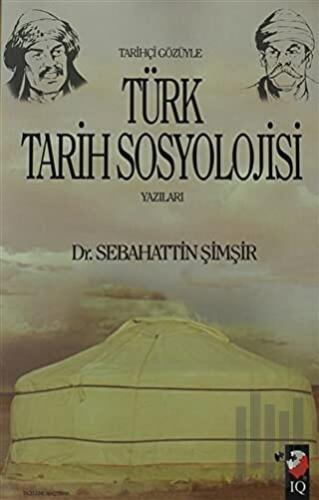 Tarihçi Gözüyle Türk Tarih Sosyolojisi Yazıları | Kitap Ambarı