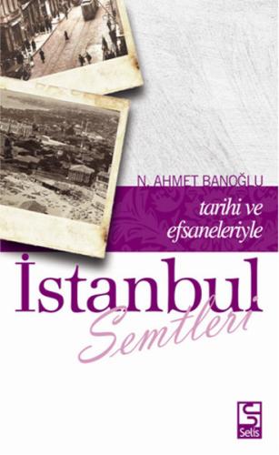 Tarihi ve Efsaneleriyle İstanbul Semtleri