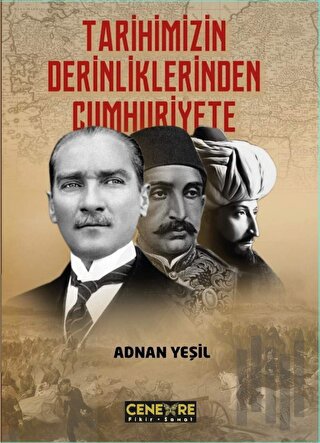 Tarihimizin Derinliklerinden Cumhuriyete | Kitap Ambarı