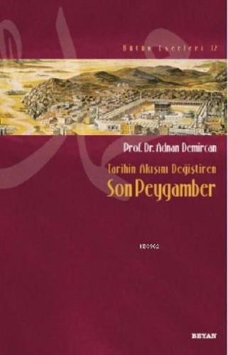 Tarihin Akışını Değiştiren Son Peygamber