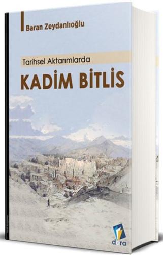 Tarihsel Aktarımlarda Kadim Bitlis (Ciltli)