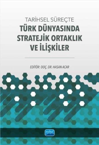 Tarihsel Süreçte Türk Dünyasında Stratejik Ortaklık ve İlişkiler | Kit