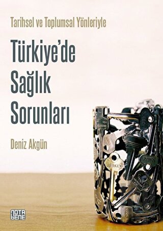Tarihsel ve Toplumsal Yönleriyle Türkiye'de Sağlık Sorunları