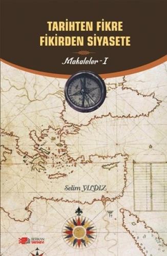 Tarihten Fikre Fikirden Siyasete-Makaleler 1 | Kitap Ambarı