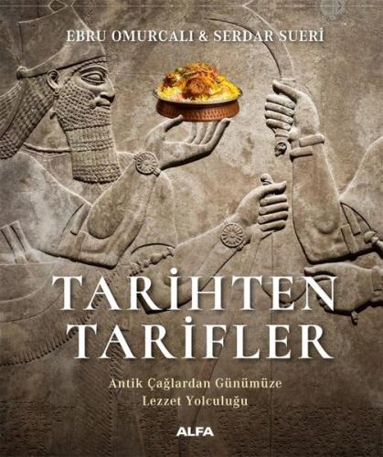 Tarihten Tarifler - Antik Çağlardan Günümüze Lezzet Yolculuğu | Kitap 