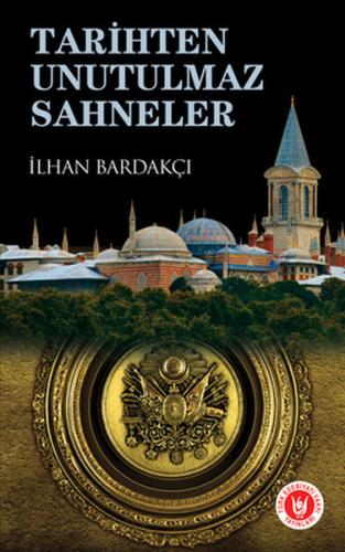 Tarihten Unutulmaz Sahneler | Kitap Ambarı