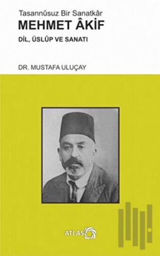 Tasannusuz Bir Sanatkar Mehmet Akif