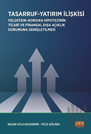 Tasarruf Yatırım İlişkisi / Feldstein-Horioka Hipotezinin Ticari ve Finansal Dışa Açıklık Durumuna Genişletilmesi