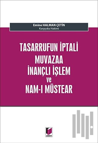 Tasarrufun İptali Muvazaa İnançlı İşlem ve Nam-ı Müstear