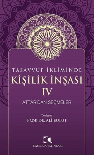 Tasavvuf İkliminde Kişilik İnşası 4 - Attar'dan Seçmeler | Kitap Ambar