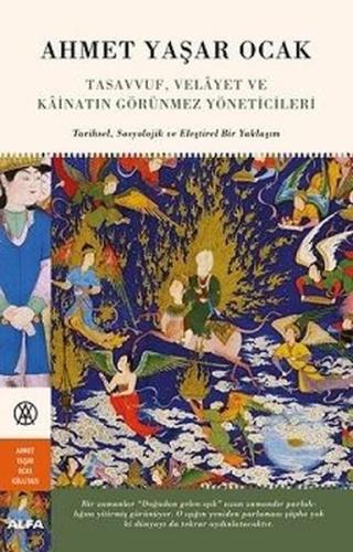 Tasavvuf Velayet ve Kainatın Görünmez Yöneticileri: Tarihsel-Sosyolojik ve Eleştirel Bir Yaklaşım