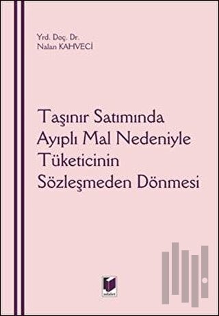 Taşınır Satımında Ayıplı Mal Nedeniyle Tüketicinin Sözleşmeden Dönmesi