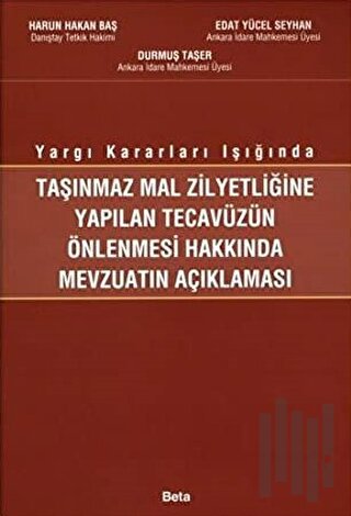Taşınmaz Mal Zilyetliğine Yapılan Tecavüzün Önlenmesi Hakkında Mevzuatın Açıklanması