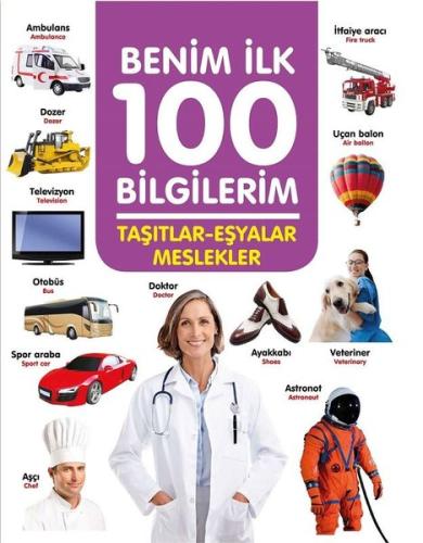 Taşıtlar-Eşyalar-Meslekler - Benim İlk 100 Bilgilerim (Ciltli)