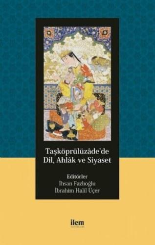Taşköprülüzade’de Dil, Ahlak ve Siyaset | Kitap Ambarı