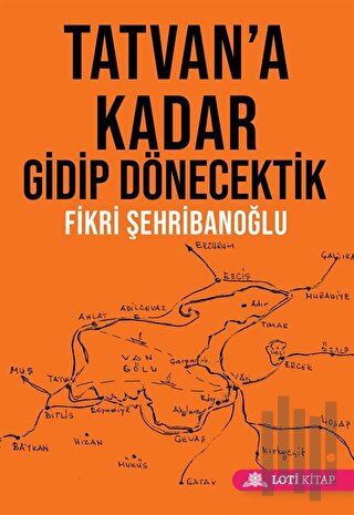 Tatvan'a Kadar Gidip Dönecektik