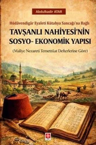 Tavşanlı Nahiyesi'nin Sosyo - Ekonomik Yapısı - Hüdavendigar Eyaleti K