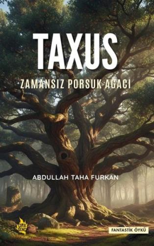 Taxus - Zamansız Porsuk Ağacı | Kitap Ambarı