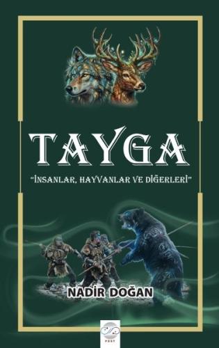 Tayga: İnsanlar Hayvanlar ve Diğerleri | Kitap Ambarı