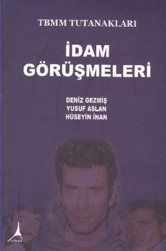 TBMM Tutanakları İdam Görüşmeleri - Deniz Gezmiş, Yusuf Aslan, Hüseyin İnan