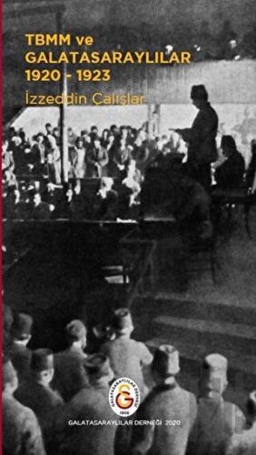 TBMM ve Galatasaraylılar 1920-1923 | Kitap Ambarı