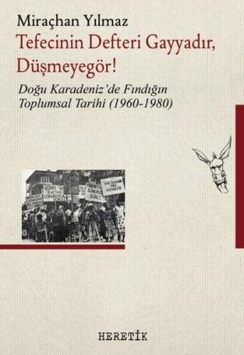 Tefecinin Defteri Gayyadır Düşmeyegör! Doğu Karadeniz'de Fındığın Toplumsal Tarihi (1960 - 1980)