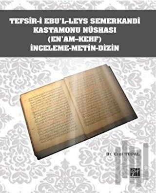 Tefsir-i Ebu'l-Leys Semerkandi Kastamonu Nüshası (En'am-Kehf) İnceleme Metin Dizin