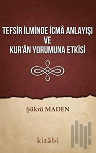 Tefsir İlminde İcma Anlayışı ve Kur’an Yorumuna Etkisi