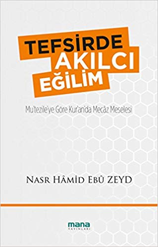 Tefsirde Akılcı Eğilim Mu’tezile’ye Göre Kur’an’da Mecaz Meselesi | Ki