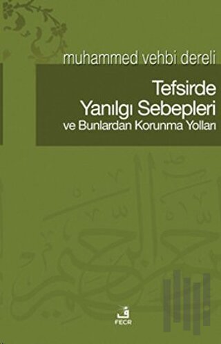 Tefsirde Yanılgı Sebepleri ve Bunlardan Korunma Yolları | Kitap Ambarı