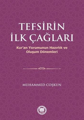 Tefsirin İlk Çağları - Kur'an Yorumunun Hazırlık Ve Oluşum Dönemleri