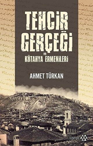 Tehcir Gerçeği ve Kütahya Ermenileri | Kitap Ambarı