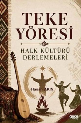 Teke Yöresi Halk Kültürü Derlemeleri | Kitap Ambarı