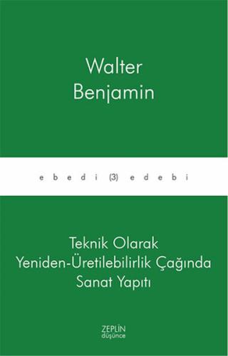 Teknik Olarak Yeniden - Üretilebilirlik Çağında Sanat Yapıtı
