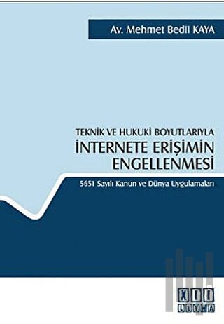 Teknik ve Hukuki Boyutlarıyla İnternete Erişimin Engellenmesi