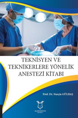 Teknisyen ve Teknikerlere Yönelik Anestezi Kitabı | Kitap Ambarı