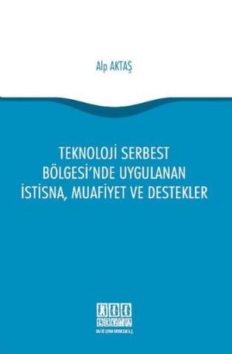 Teknoloji Serbest Bölgesi'nde Uygulanan İstisna Muafiyet ve Destekler