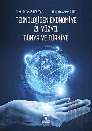 Teknolojiden Ekonomiye 21. Yüzyıl Dünya ve Türkiye | Kitap Ambarı