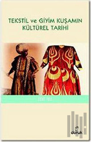 Tekstil ve Giyim Kuşamın Kültürel Tarihi | Kitap Ambarı