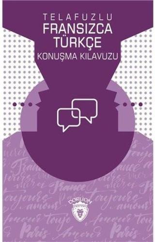 Telafuzlu Fransızca Türkçe Konuşma Kılavuzu