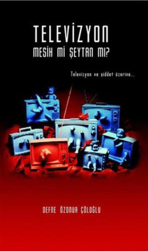 Televizyon Mesih mi Şeytan mı?