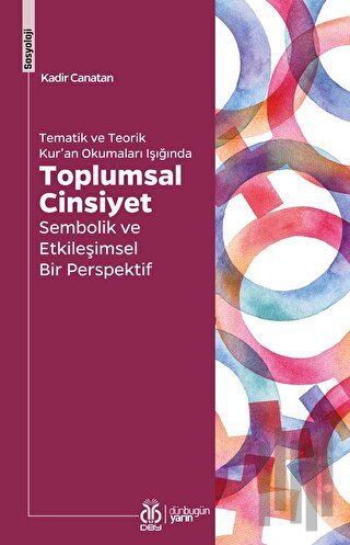 Tematik ve Teorik Kur'an Okumaları Işığında Toplumsal Cinsiyet | Kitap